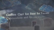 Coffee Cart for Rent for Parties, Celebrations and Special Events