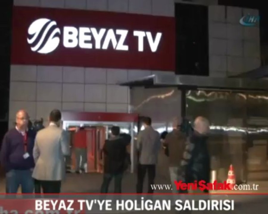 Beyaz TV'ye holigan saldırısı