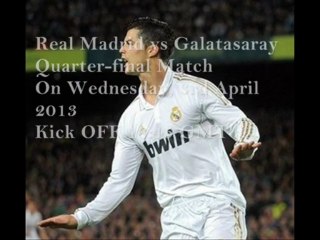 Galatasaray vs Real Madrid Live UEFA Quarterfinal Match On 03-04-2013