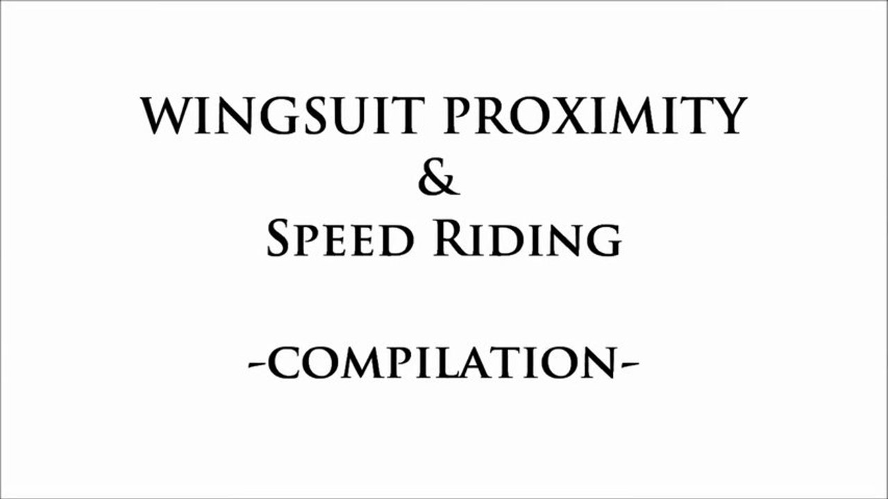 Wingsuit Proximity & Speed Riding Compilation [HD] (2013)
