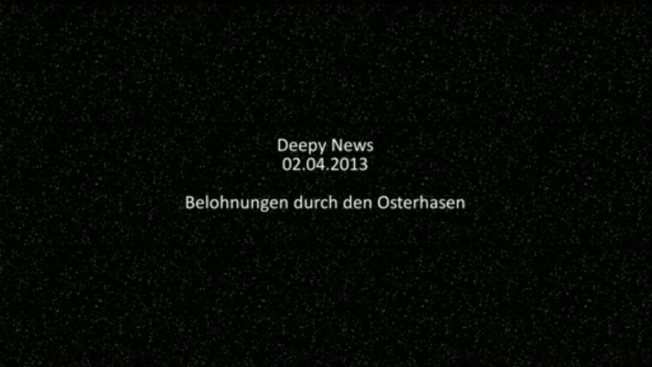 Deepy News - 02.04.2013 - Belohnungen durch den Osterhasen