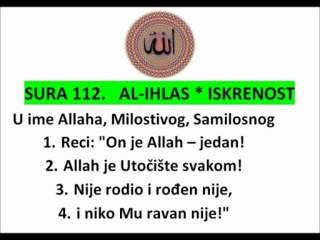 SURA 112 - AL Ikhlas - ISKRENOST-KUR'AN NA BOSANSKOM JEZIKU THE HOLY QUR'AN IN BOSNIAN
