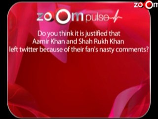 Is it jusitified that Aamir & Shahrukh left twitter because of nasty comments?  zoOm pulse