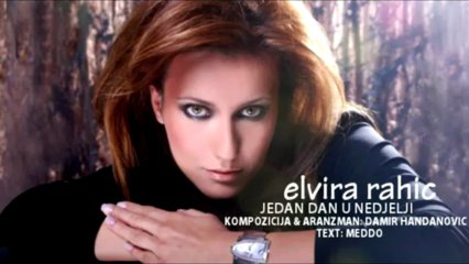 Elvira Rahic 2011 - U Nedjelji Jedan Dan HQ