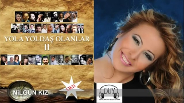 YOLA YOLDAŞ OLANLAR 2 - NİLGÜN KIZILCI _ SEVMEK KAR