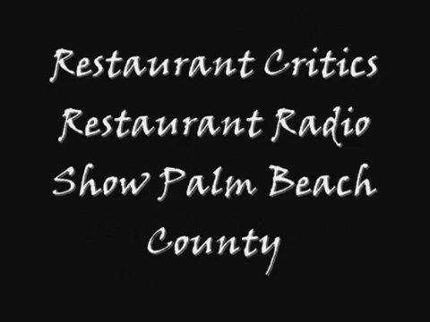 Restaurant Critics Restaurant Radio Show Palm Beach County