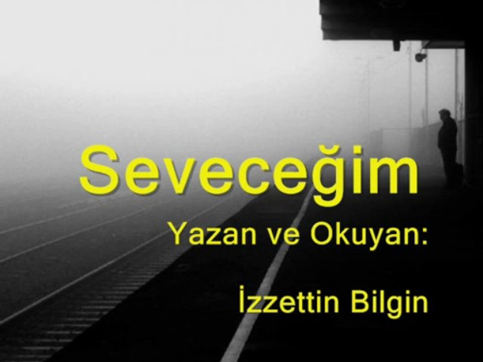 Seveceğim - İzzettin Bilgin