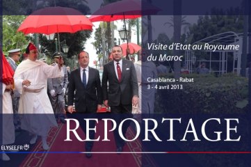 REPORTAGE Visite d’État au Royaume du Maroc