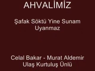 Grup Halimiz Ahvalimiz  - Şafak Söktü Yine Sunam Uyanmaz