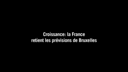 Croissance: la France a retenu les prévisions de Bruxelles