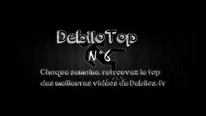 DebiloTop n°6 ! Le top des vidéos drôles du WEB tous les dimanches !