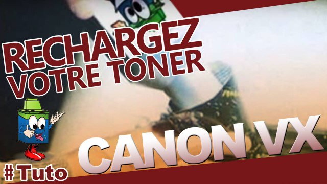 Recharger une Canon VX Toner facilement
