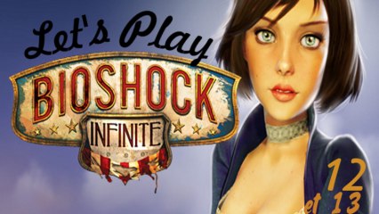 Let's Play Bioshock Infinite / Episodes 12 et 13 (PC)