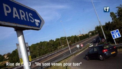 Rixe de l'A13 : "ils sont venus pour tuer"