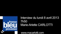 Interview de Marie-Arlette Carlotti sur France Bleu Provence - 8 avril 2013