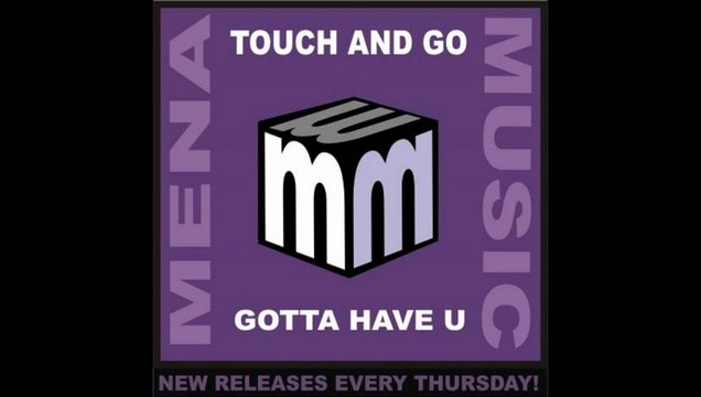Touch & Go - Gotta have u (original mix)