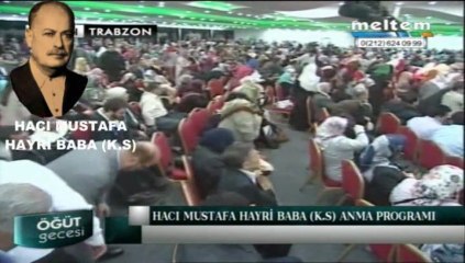 HACI MUSTAFA HAYRİ BABA K.S ANMA PROGRAMI TRABZON