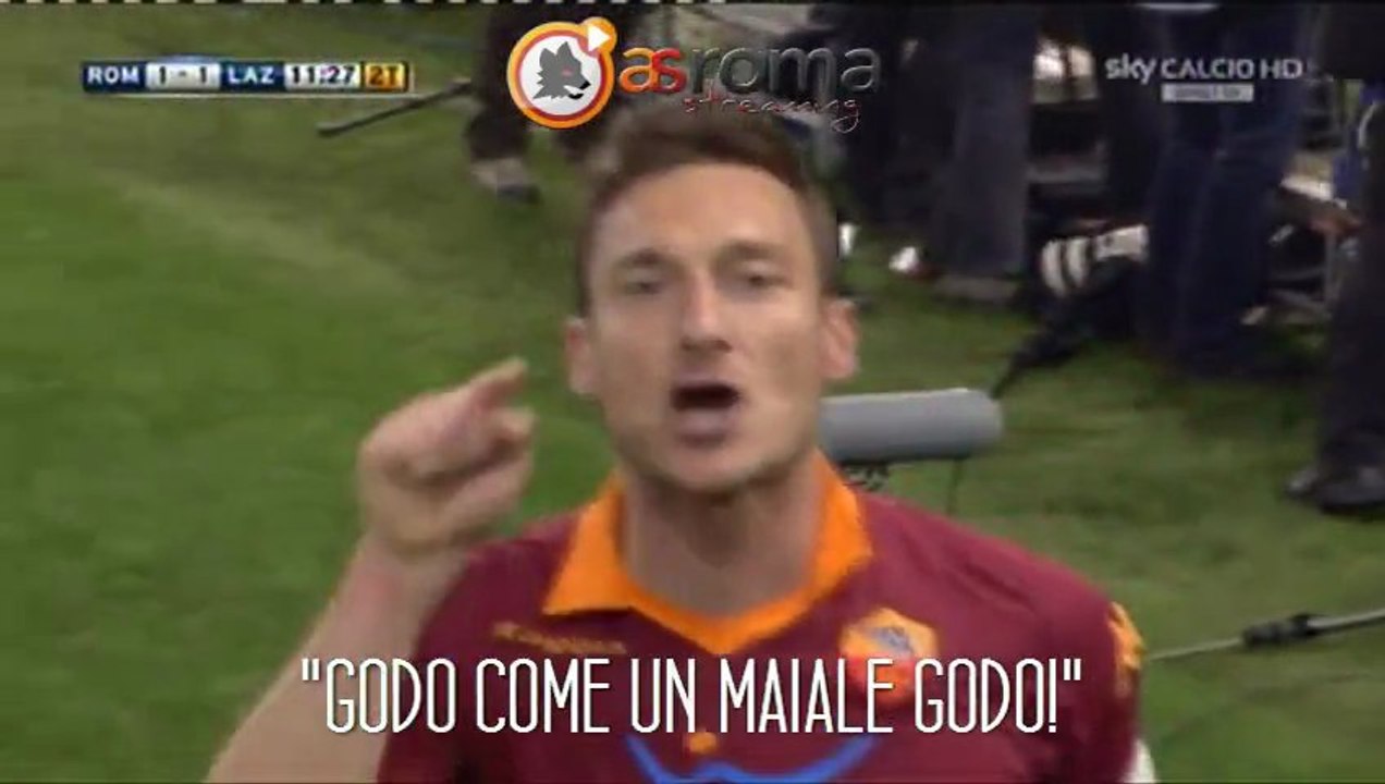 Derby - Totti dopo il gol - Godo come un maiale!