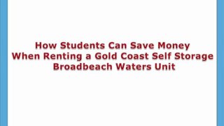 How Students Can Save Money When Renting a Gold Coast Self Storage Broadbeach Waters Unit