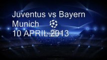 Football Juventus vs Bayern Munich UEFA Quarterfinal 10-04-2013 Live Coverage