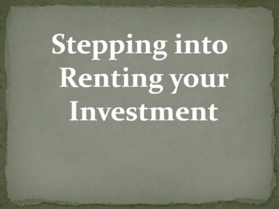 Stepping into Renting your Investment