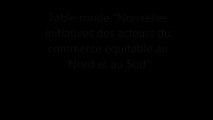 Nouvelles initiatives des acteurs du commerce équitable au Nord et au Sud