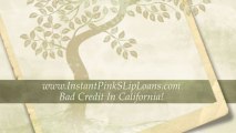 Instant Pink Slip Loans California. Cash For Car Loans California.