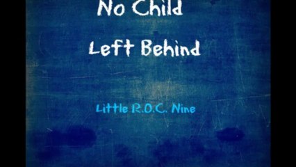 Little R.O.C. Nine feat Brandon Kareem - No Child Left Behind