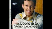 Dzenan Loncarevic - Da si tu - (Audio 2009) HD