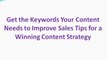 Get the Keywords Your Content Needs to Improve Sales Tips for a Winning Content Strategy
