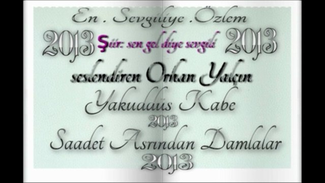 2013 kutlu doğum Sen Gel Diye .Sevgili şiir seslendiren {Orhan Yalçın} {yakuddüs kabe} yıldız.fm