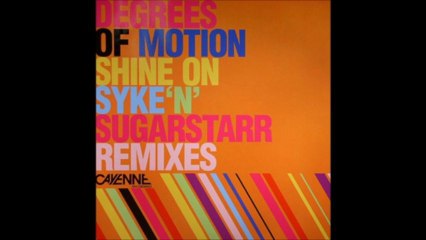 Degrees Of Motion - Shine On (Syke 'N' Sugarstarr Remix)
