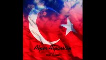 Alper Alparslan - Türk Olanın Türkten Başka Dostu Yok