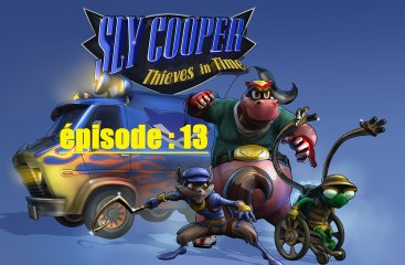 Sly Cooper : voluer à travers le temps / épisode 13 /
