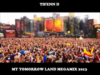 MY TOMORROWLAND 2K13 TIFENN D MEGAMIX
