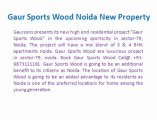Book Gaur Sports Wood Call@  91-9873111181, Gaur Sports Wood, Gaur Sports Wood Noida, Sports Wood Project Noida