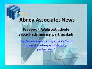 Abney Associates News: Facebook, Webroot udvide sikkerhedsmæssigt partnerskab