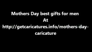 Mothers Day best gifts for men