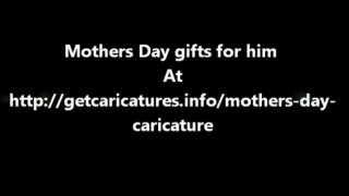 Mothers Day gifts for him