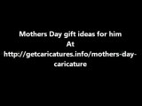 Mothers Day gift ideas for him