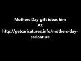 Mothers Day gift ideas him