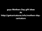 guys Mothers Day gift ideas