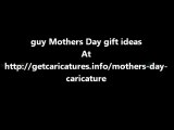 guy Mothers Day gift ideas