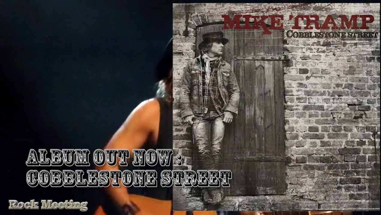 Mike TRAMP Interview  Bordeaux + live footage Cobblestone Street - When The Children cry - 2013
