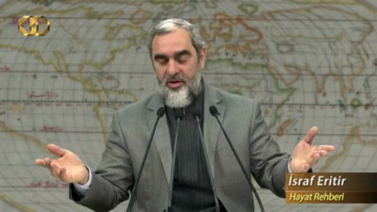 Namazın da israfı olur, orucun da haccın da! - Nurettin Yıldız