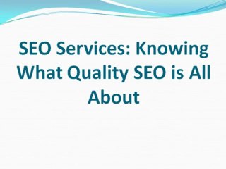 SEO Services Knowing What Quality SEO is All About