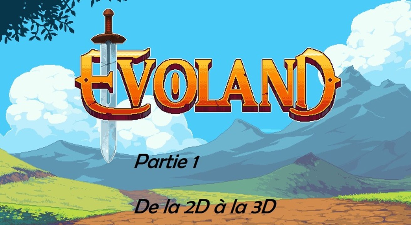 Evoland [1] De la 2D à la 3D