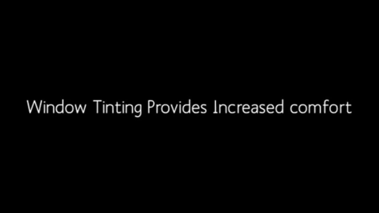 Window tinting Provides increased comfort and energy savings