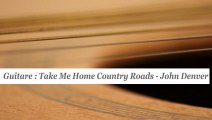 Cours guitare : jouer Take Me Home Country Roads de John Denver - HD