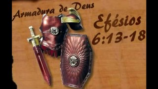 A ESPADA E AS ARMADURAS DE DEUS. Efésios 6;13-18